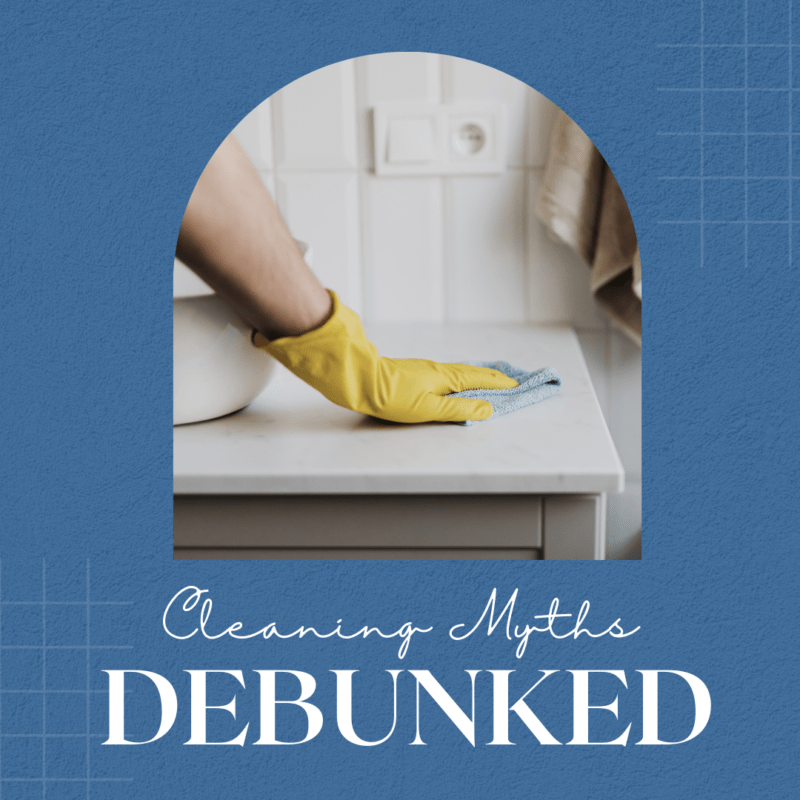 Cleaning Myths Debunked: Separating Fact from Fiction