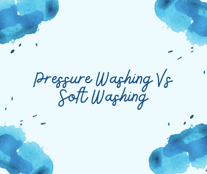 Pressure Washing VS Soft Washing